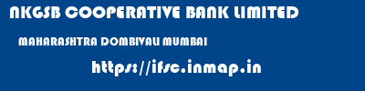 NKGSB COOPERATIVE BANK LIMITED  MAHARASHTRA DOMBIVALI MUMBAI   ifsc code